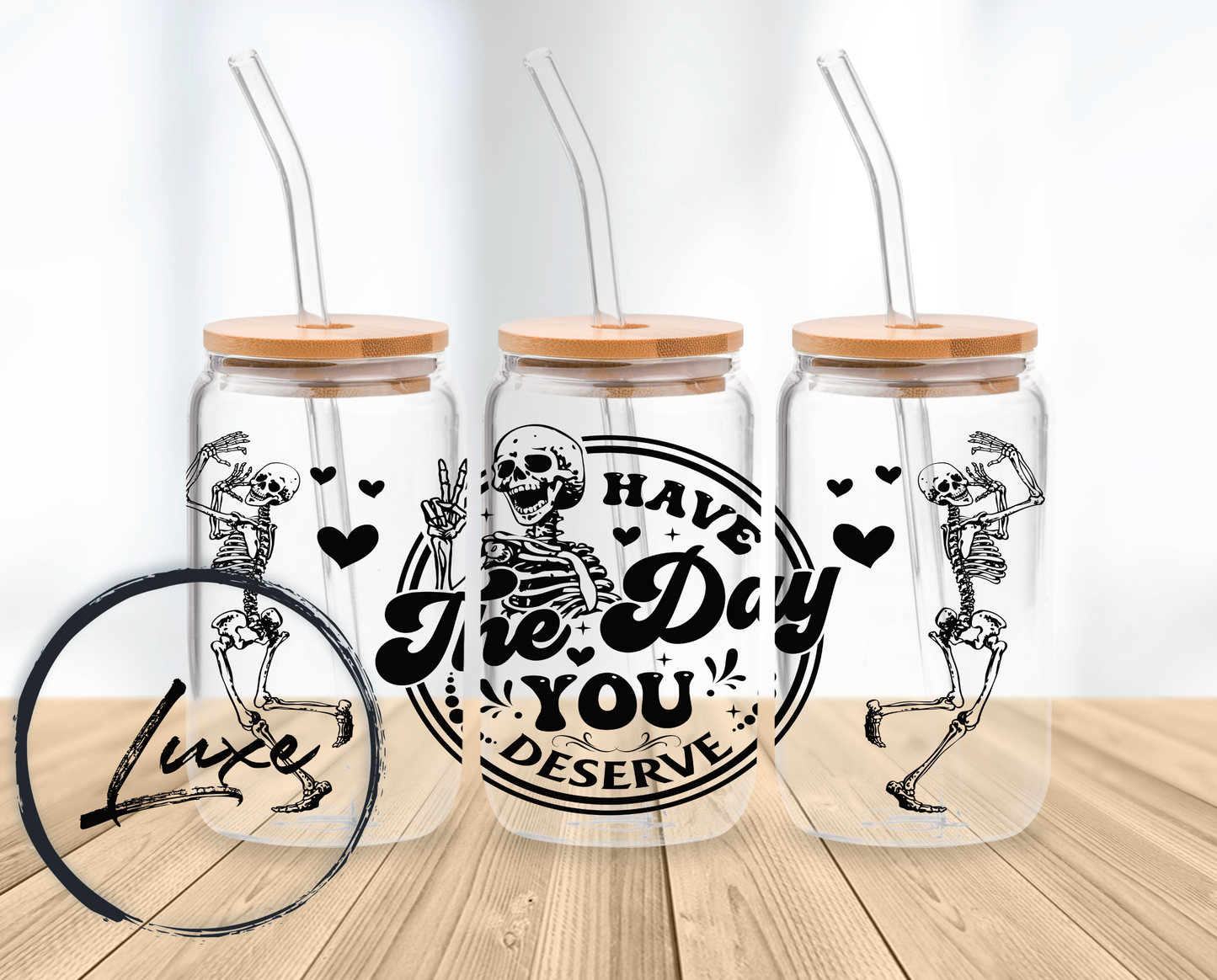 Have the Day You Deserve UV DTF Wrap