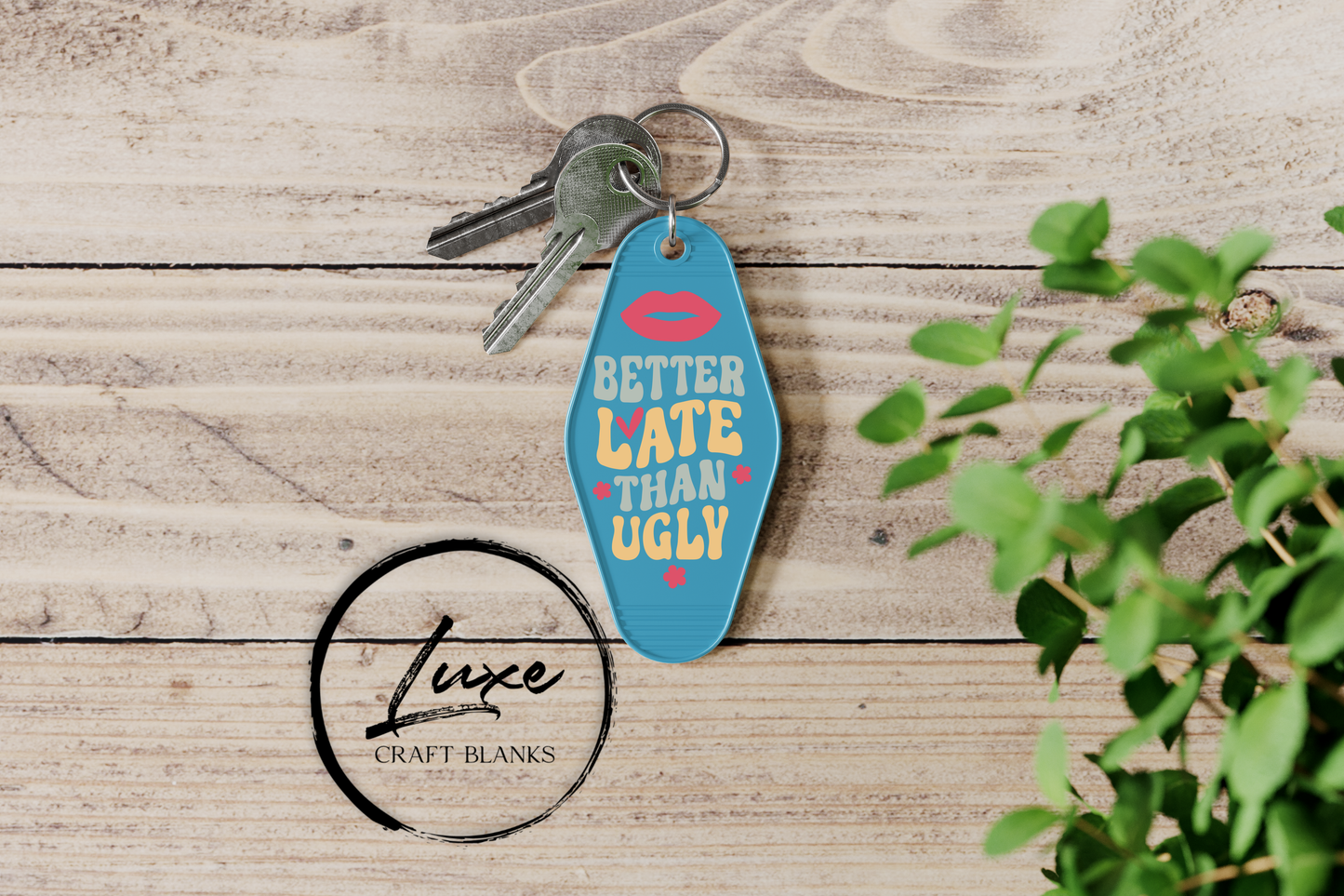 Keychain UV DTF - Better Late Than Ugly