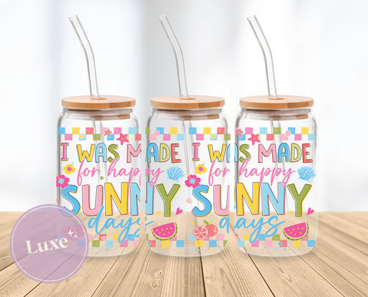 16oz Wrap #762 - I Was Made For Happy Sunny Days
